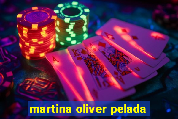 martina oliver pelada